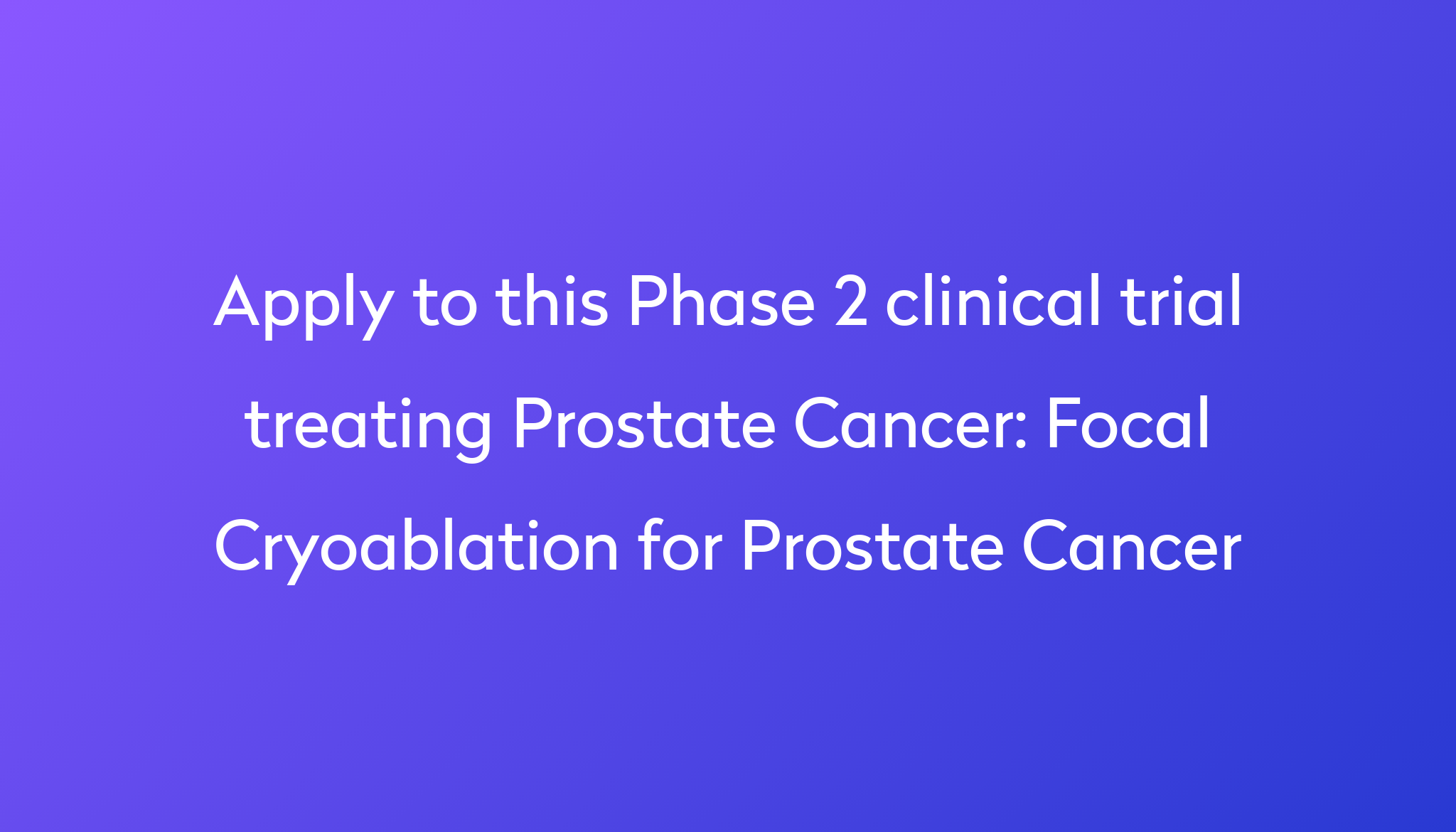 Focal Cryoablation For Prostate Cancer Clinical Trial 2024 Power